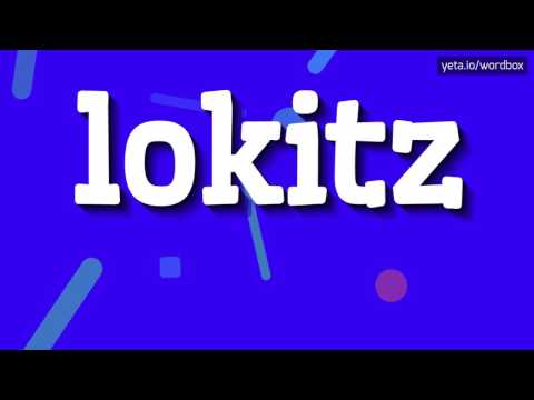 LOKITZ - HOW TO PRONOUNCE IT!?