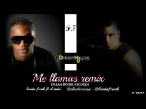 Me Llamas El Indio Ft. Landa Freak Official Remix.