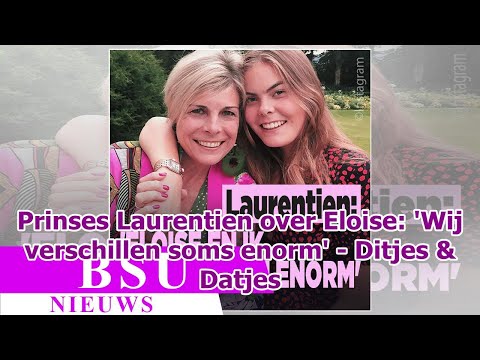 Prinses Laurentien over Eloise: 'Wij verschillen soms enorm' - Ditjes & Datjes