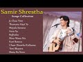 Samir Shrestha New Song Collection | My PLAYlist
