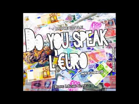 Bruce Little - Do You Speak L'€uro (Prod by Stephen'G) 