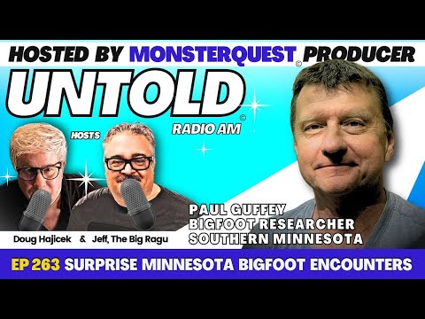 Surprise Minnesota Bigfoot Encounters with Paul Guffey | Untold Radio AM #263