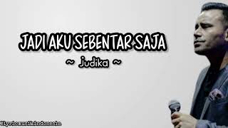 JADI AKU SEBENTAR SAJA - JUDIKA (LYRIC VIDEO)