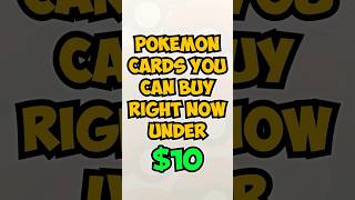 Best Pokémon Cards You Can Buy Right Now Under $10 👀