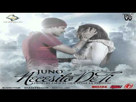 Juno "The HitMaker" - Necesito De Ti