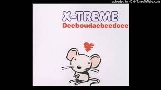 X-Treme - Deeboudaebeedoee