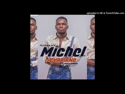 Michel Cypriano - Pilha Na Boca (feat. Twenty Fingers) [ 2o19 ]