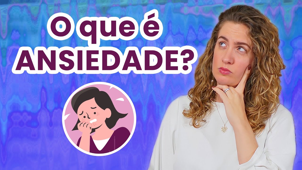 O que é ANSIEDADE? Entenda a diferença entre TRANSTORNO DE ANSIEDADE e ansiedade!