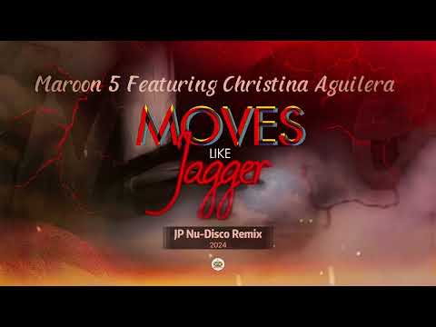 Maroon 5 Featuring Christina Aguilera - Moves Like Jagger (JP Nu-Disco Remix)