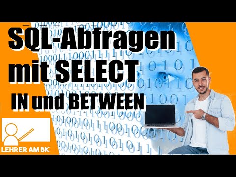 Abfragen in SQL mit SELECT - Teil 3 (IN und BETWEEN)