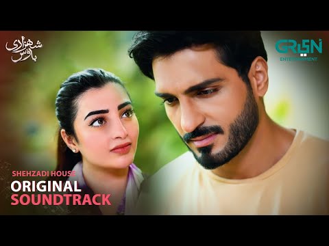 Shehzadi House ✨ Full OST ♫ Nawal Saeed | Omer Shahzad | Green TV Music