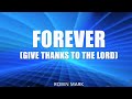 Forever (Give Thanks To The Lord) _ Robin Mark _ Lyric Video