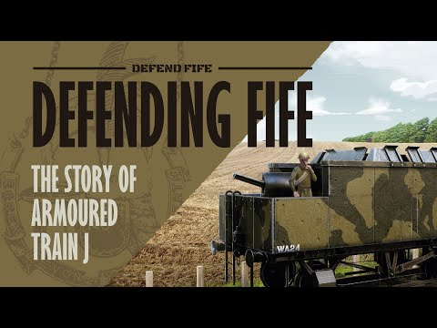 Defending Fife: The Story of Armoured Train J | DEFEND FIFE 2021