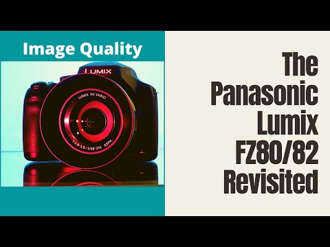The Panasonic Lumix FZ80/82 Revisited