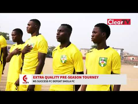 Extra Quality Pre-Season Tourney - MS Success FC defeat Shola FC