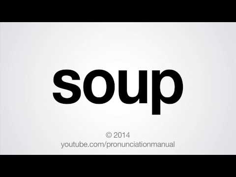 How to Pronounce Soup