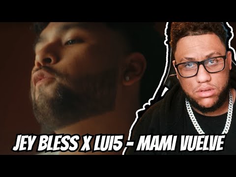 Reaccion A Jey Bless x Lui5 - Mami Vuelve (Official Video)