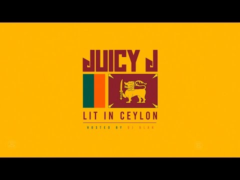 Juicy J - Road To Sri Lanka (Lit In Ceylon)