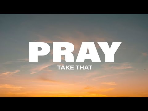 Take That - Pray (Lyrics)