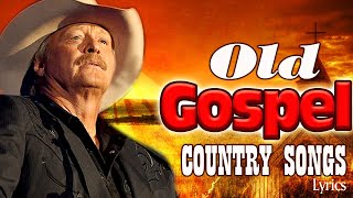 Greatest Old Country Gospel Songs With Lyrics - Top Best Old Country Gospel Songs By Alan Jackson