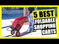 TOP 5 Best Foldable Shopping Cart Sturdy And Durable Construction
