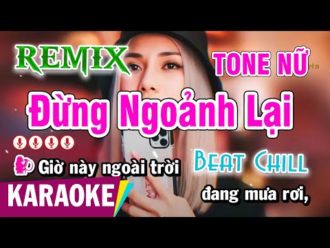 Đừng Ngoảnh Lại | Karaoke Remix | Beat Chill | Tone Nữ | Karaoke Bình Nguyên