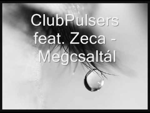 ClubPulsers feat. Zeca - Megcsaltál