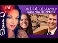 Biblical views on slavery with and Old an New Testament Scholar Biblical views on slavery with and Old an New Testament Scholar