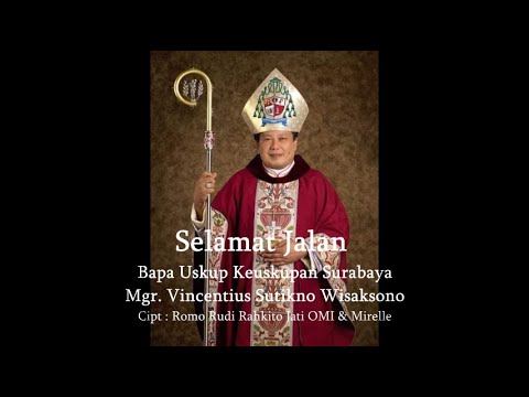 Selamat Jalan [ Bapa Uskup Keuskupan Surabaya ] Mgr. Vincentius Sutikno Wisaksono