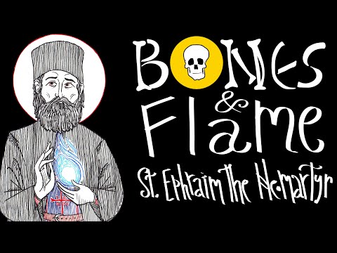 Bones and Fire - St. Ephraim of Nea Makri (The Reliquary)