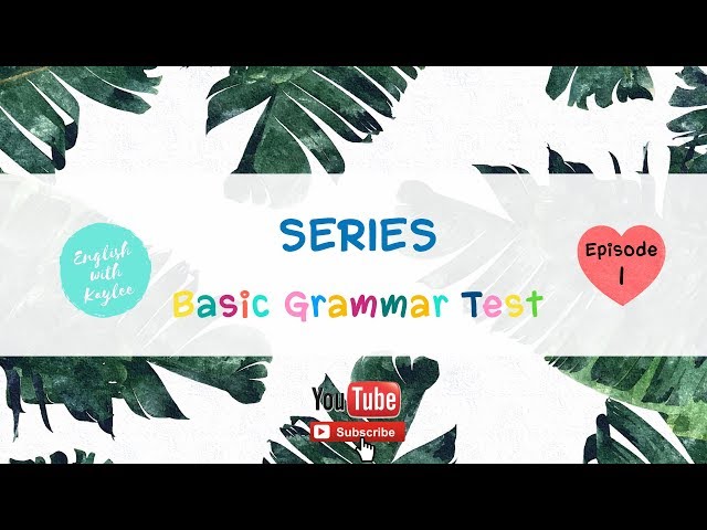 SERIES: แบบทดสอบไวยากรณ์ภาษาอังกฤษพื้นฐาน Ep. 1 | ภาษาอังกฤษกับเคลี่