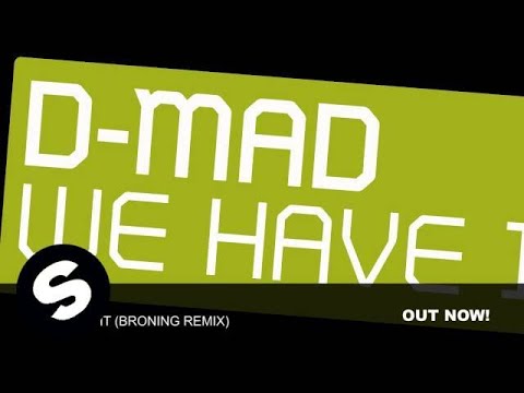 D-mad - We Have It (Broning Remix)