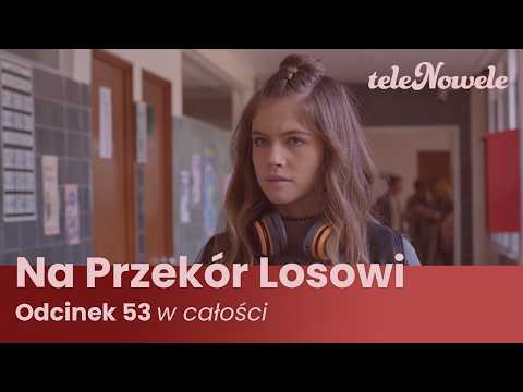 Na Przekór Losowi | Odcinek 53 | Cały Odcinek