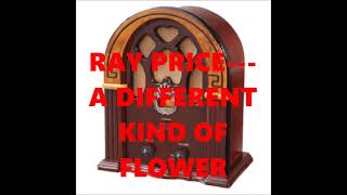 RAY PRICE   A DIFFERENT KIND OF FLOWER