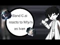 Band C Ai Reacts To M Y N As Ivan Part 1 2 Speed 2x