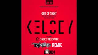 Kelsey f. Chance The Rapper - Out Of Sight (Trentino Remix)
