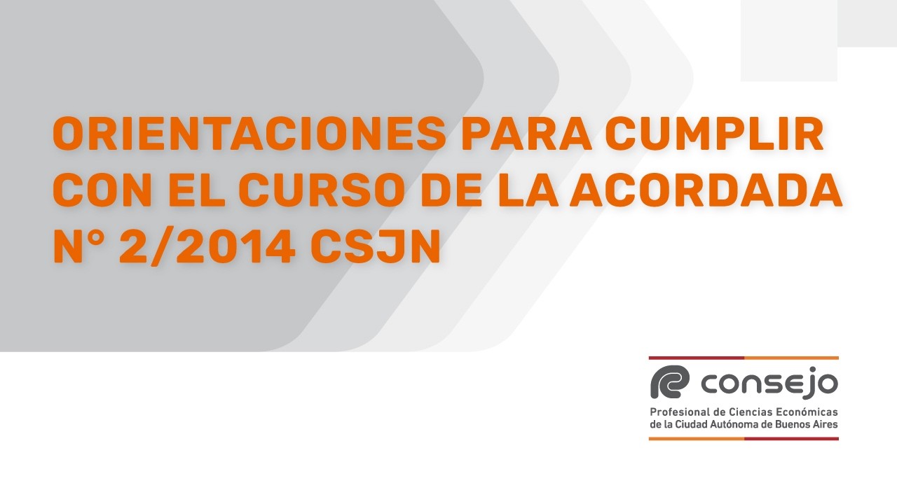 Orientaciones para cumplir con el curso de la acordada N° 2/2014 CSJN