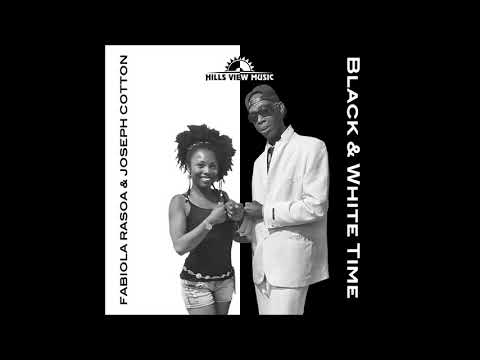 FABIOLA RASOA - JOSEPH COTTON - BLACK & WHITE TIME - HILLS VIEW MUSIC