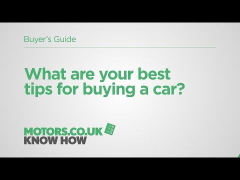 Motors.co.uk Know How – Ask an Expert - What are your best tips for buying a car?