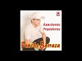 Ya para que. Pancho Barraza