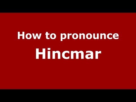 How to pronounce Hincmar