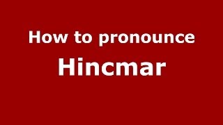 How to pronounce Hincmar