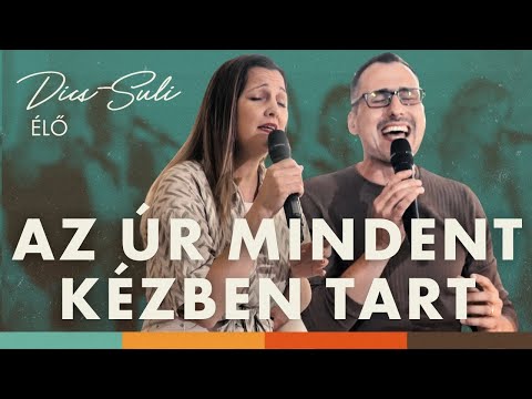 Dics-Suli 2024 - Az Úr Mindent Kézben Tart | ÉLŐ
