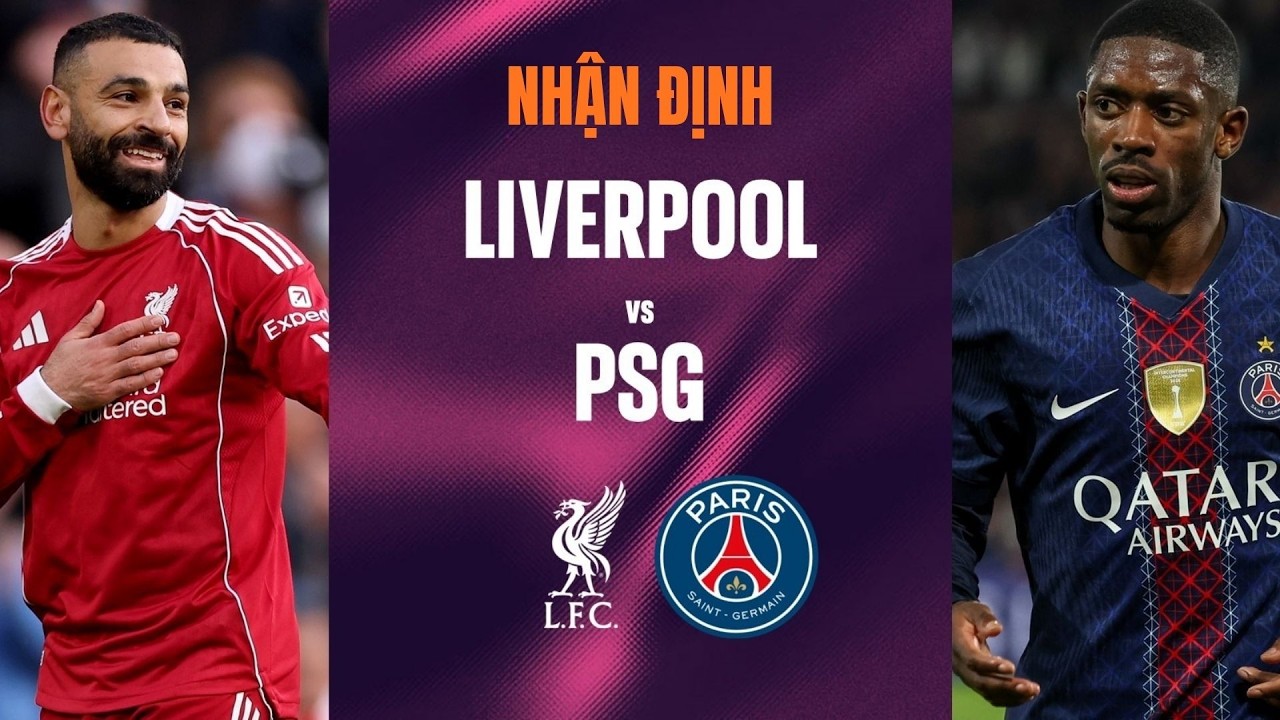 Nhận Định Liverpool vs PSG (02h00 ngày 15/4): The Reds Cần KỲ TÍCH TẠI ANFIELD