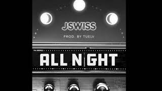 JSWISS - All Night (Prod. by Tuelv)