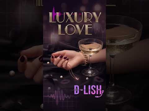 Luxury Love By D Lish