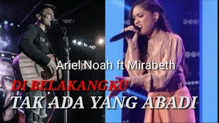 Download lagu Ariel noah ft Mirabeth - Tak ada yang abadi Dan Di Belakangku mp3