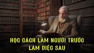 Học cách làm người trước, làm việc sau | Trí Tuệ Cổ Nhân