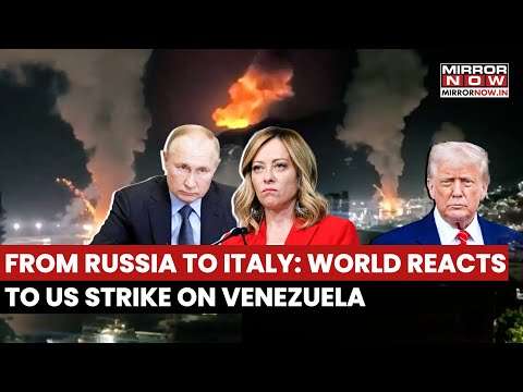 From Russia To Italy: World Reacts To US Air Strikes On Venezuela And Maduro's Capture | Watch