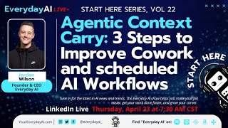 Agentic Context Carry: 3 Steps to Improve Cowork and Scheduled AI Workflows
